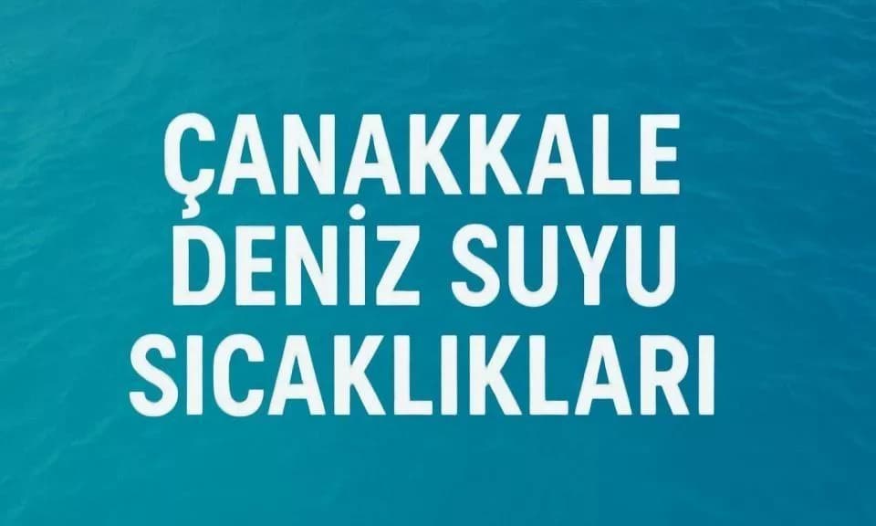 Çanakkale'de Deniz Suyu Sıcaklıkları 27 Nisan 2026