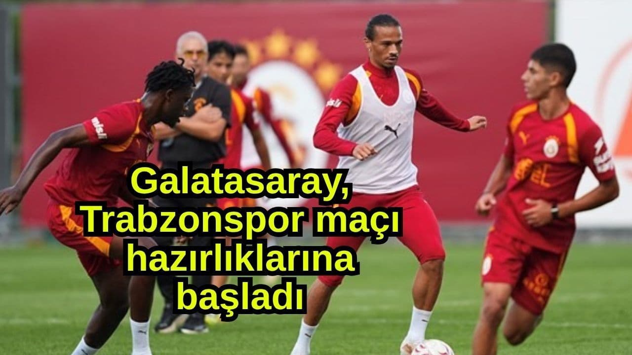 Galatasaray, Trabzonspor karşılaşmayı hazırlıklarına başlangıç yaptı