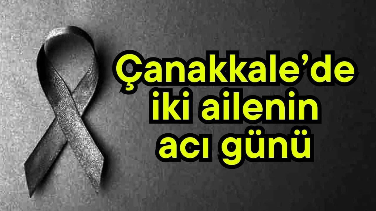 Çanakkale'de Çifte Hüzün: Lapseki ve Bayramiç'te Acı Kayıplar