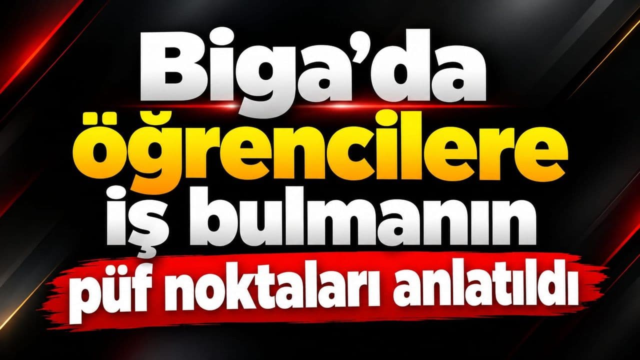 Talebelere iş bulmanın püf noktaları anlatıldı Biga’da