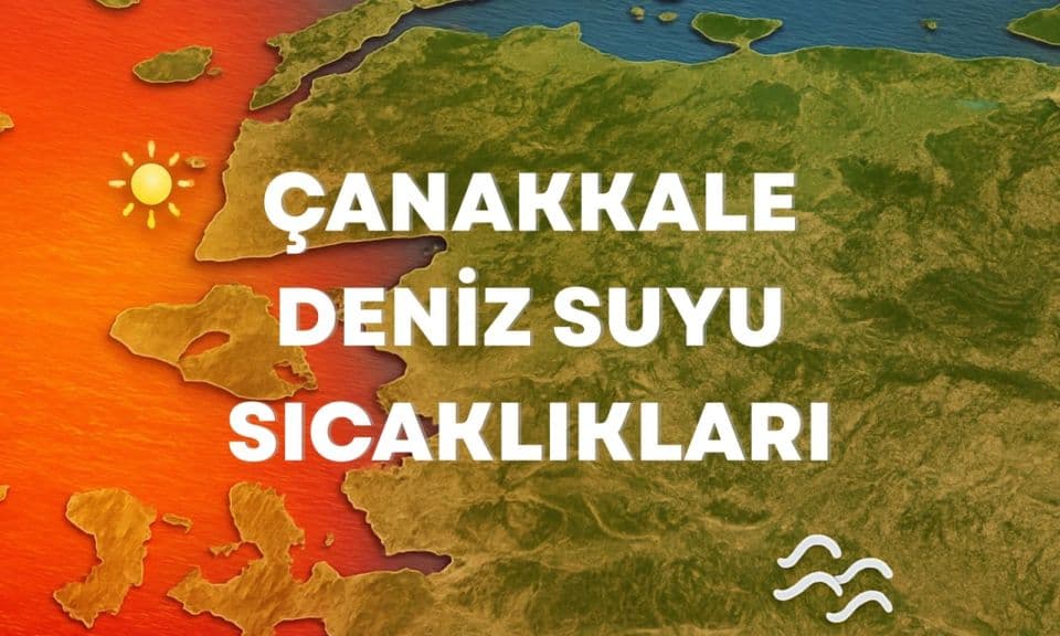 Çanakkale Deniz Suyu Sıcaklıkları: 31 Ağustos 2026 Pazartesi