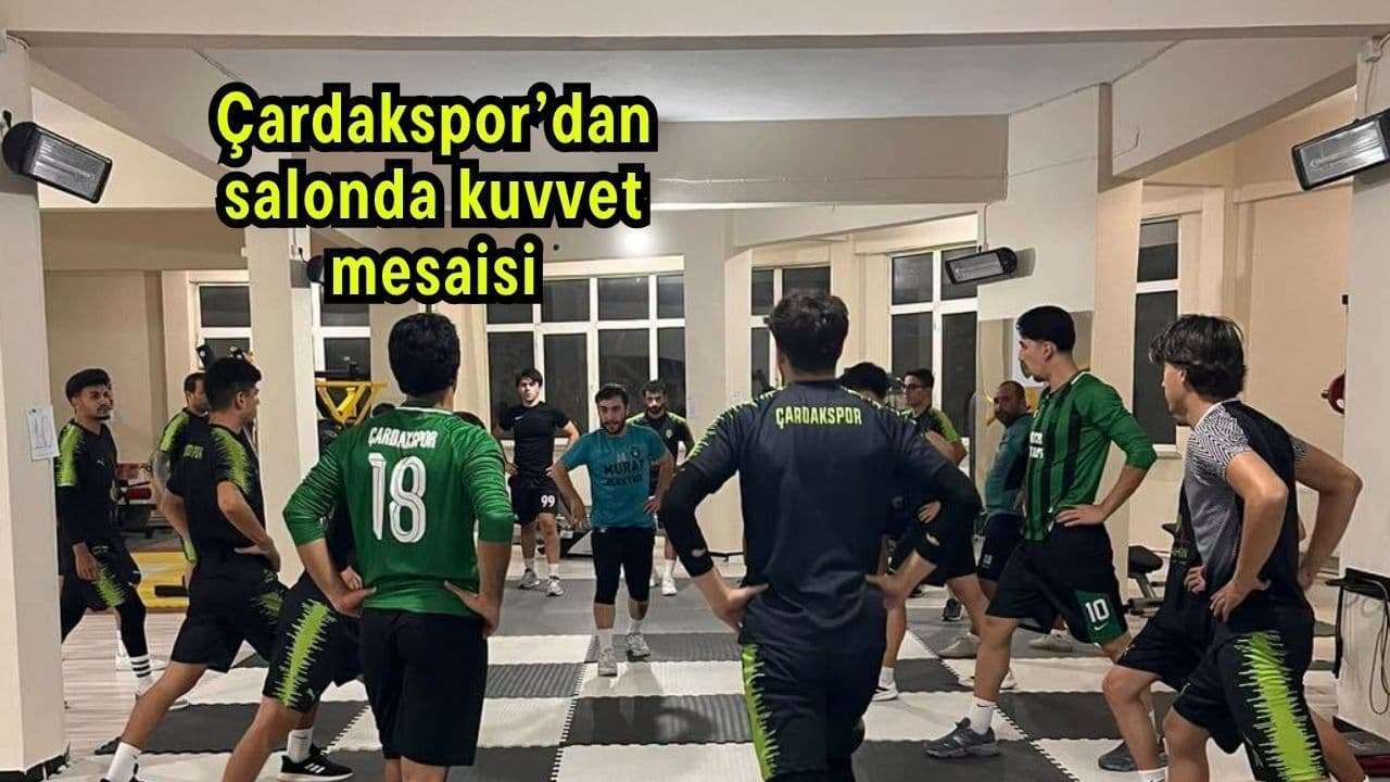 Çardakspor’dan salonda kuvvet mesaisi