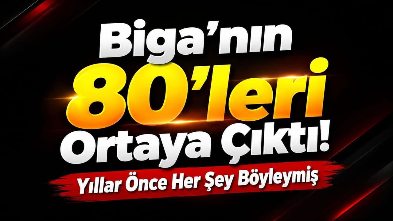Biga’nın 80’leri Ortaya Çıktı! Yıllar Önce Her Şey Böyleymiş