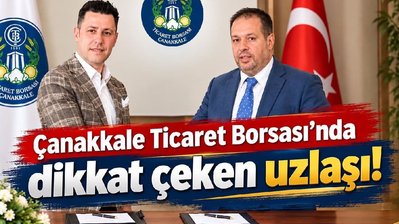 Çanakkale Ticaret Borsası’nda yeni yönetimin uzlaşı adımı