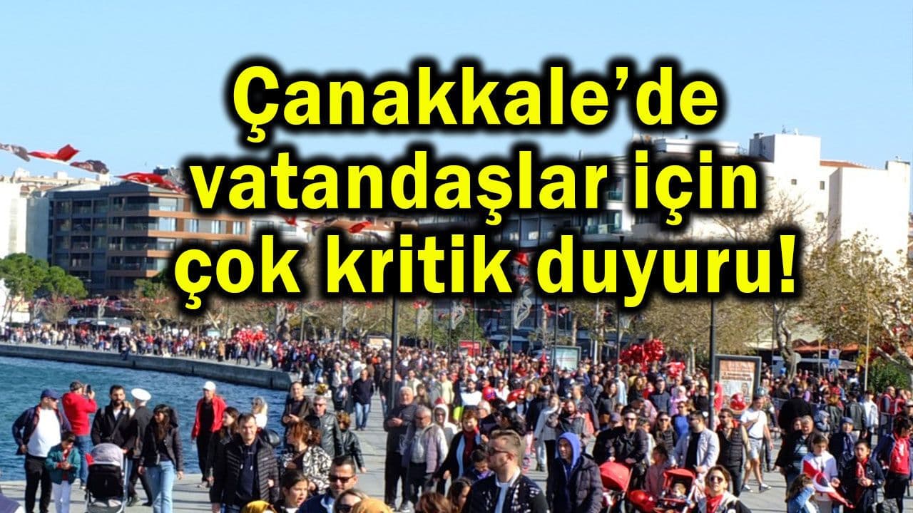 Hemşehriler için çok hayati duyuru Çanakkale’de
