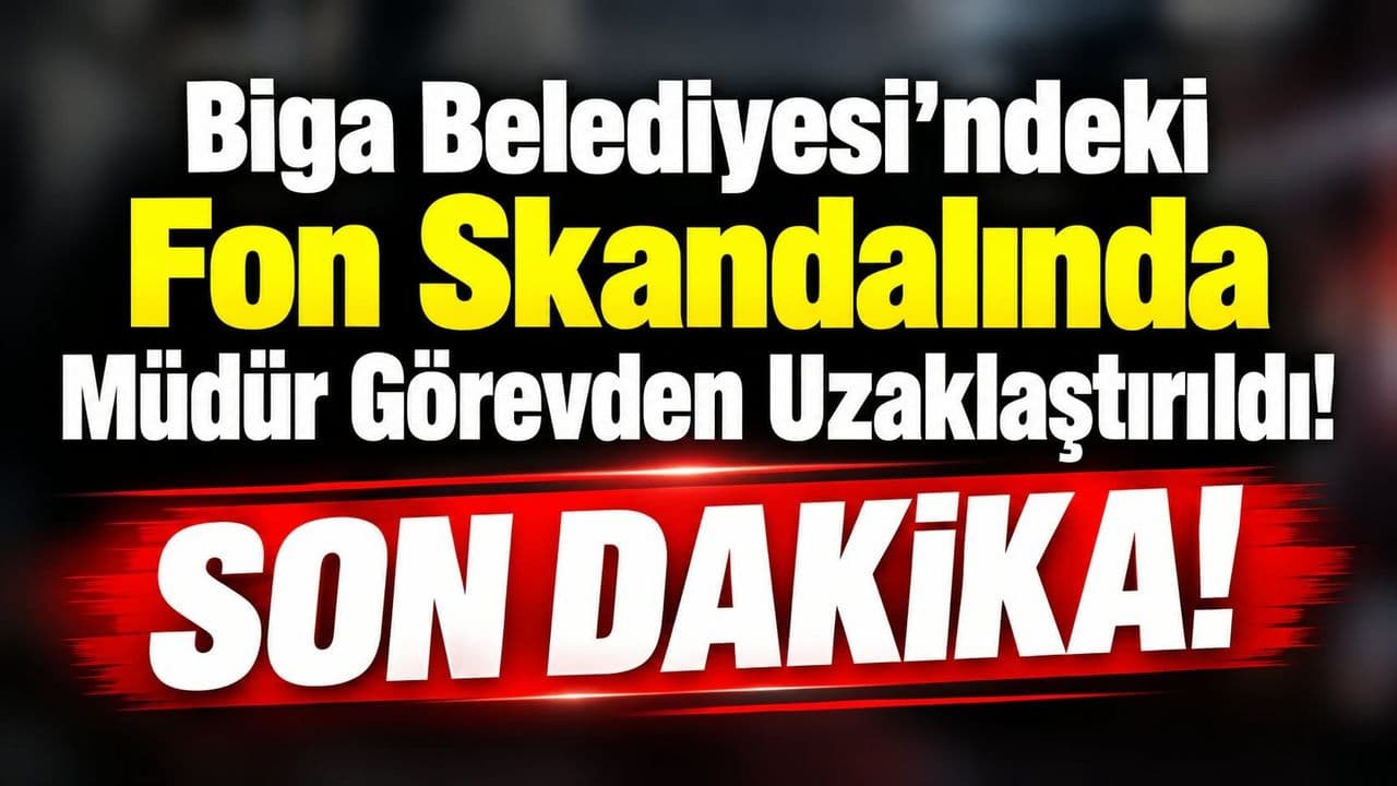 Biga Belediyesi’ndeki Fon Skandalında Müdür Görevden Uzaklaştırıldı!