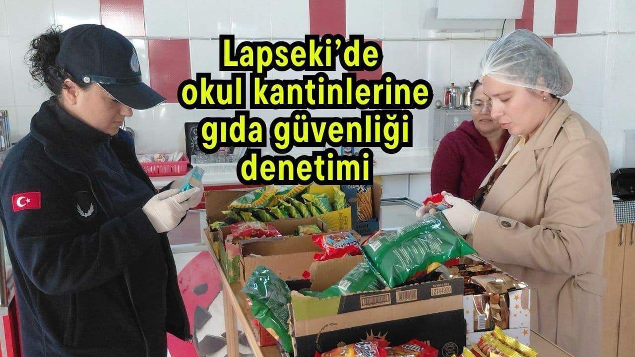 Çocuklarımızın Sağlığı Lapseki’nin Önceliği: Okul Kantinlerine Titiz Gıda Denetimi