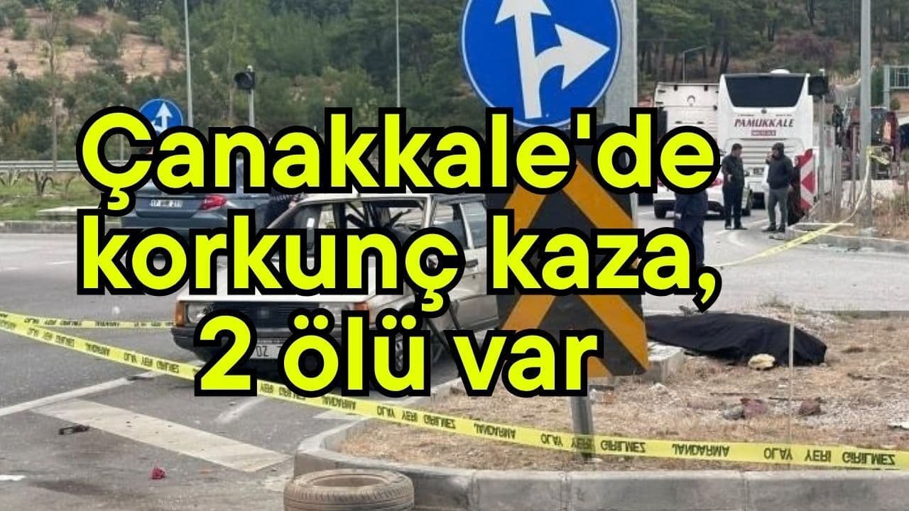 Çanakkale'de korkunç kaza, 2 ölü var (Video)