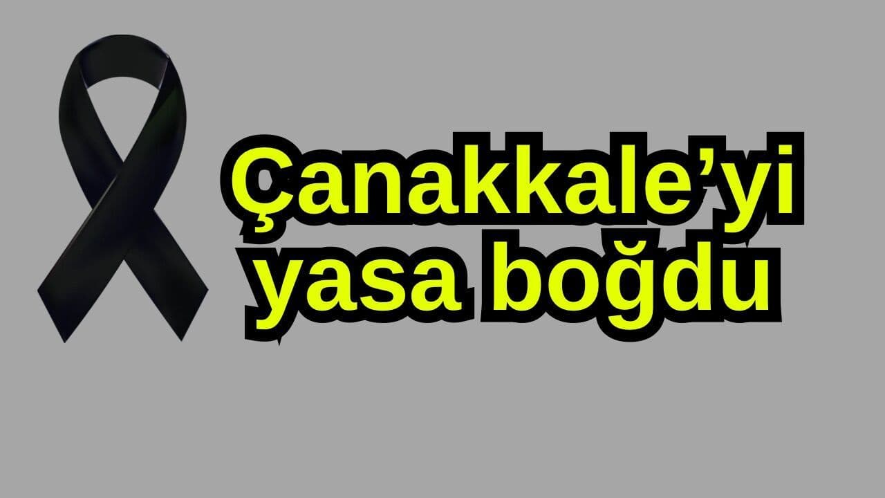 Çanakkale yasa boğdu