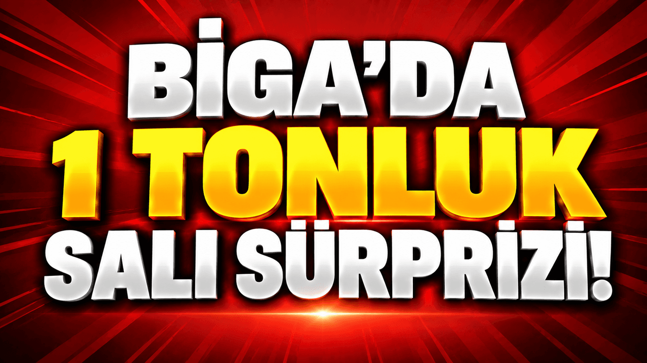 1 tonluk salı sürprizi Biga’da