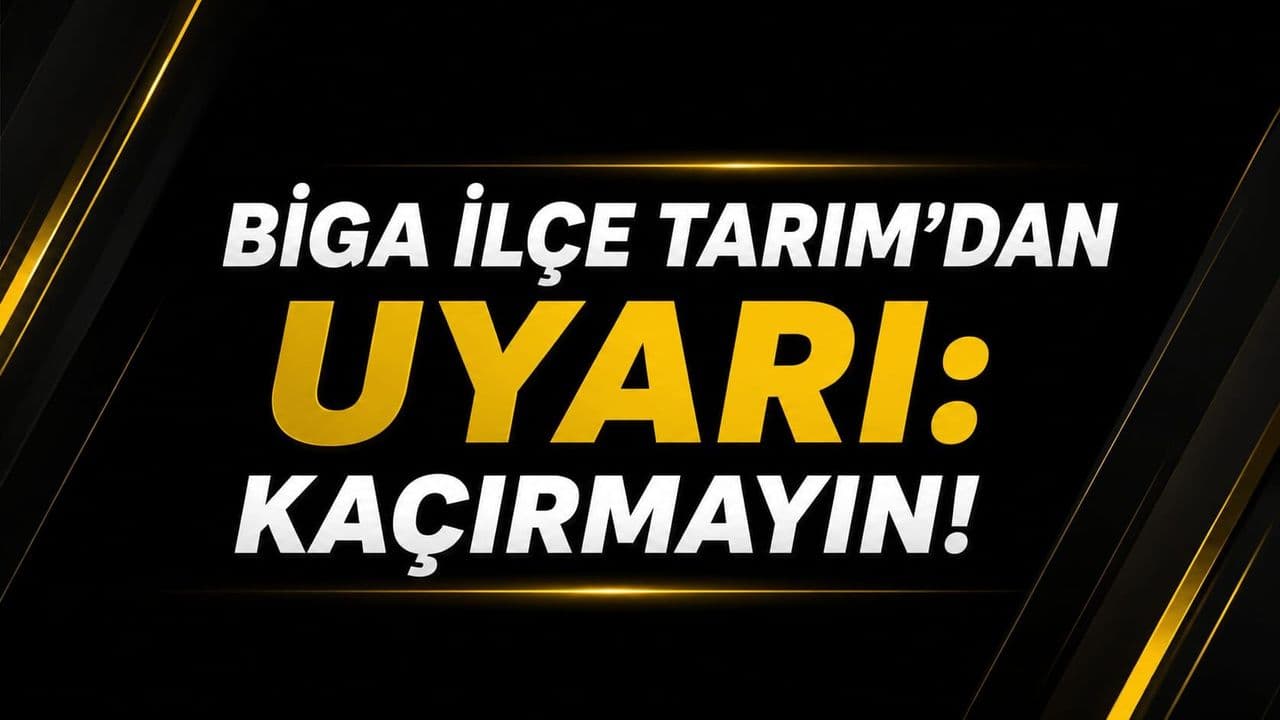 Biga İlçe Tarım’dan ikaz: Kaçırmayın!