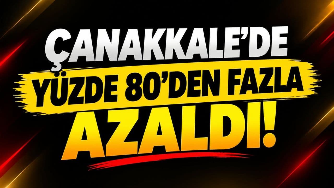Çanakkale’de yüzde 80’den fazla geriledi!