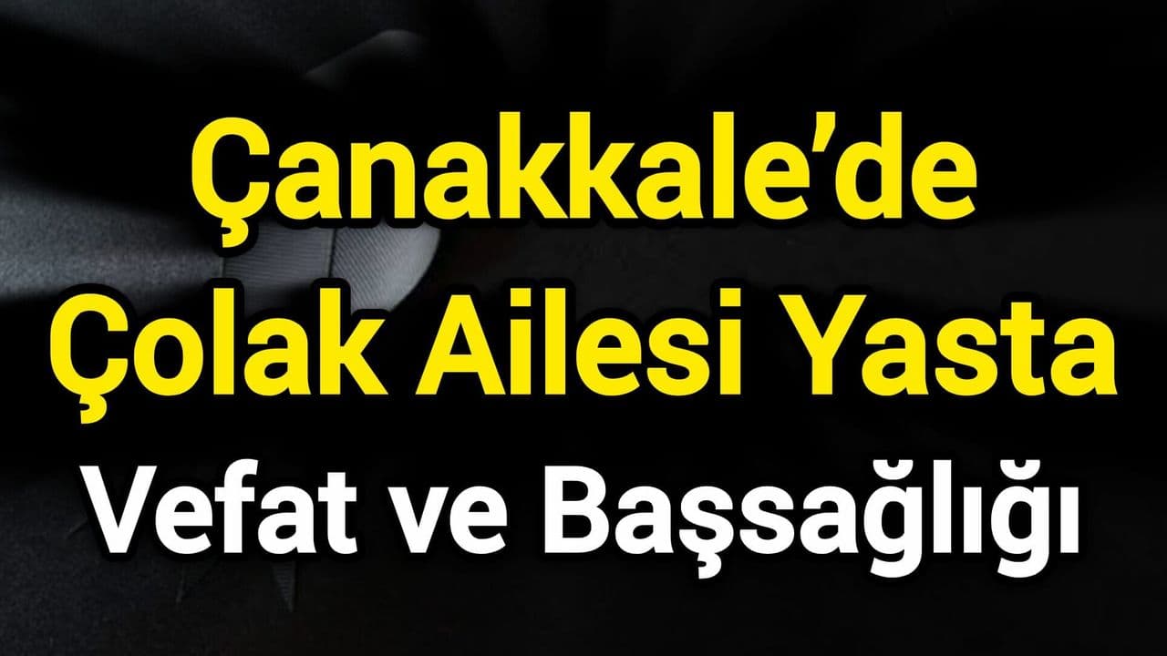 Çanakkale'nin Saygın İsimlerinden Ayten Çolak Hayatını Kaybetti: Şehir Yasta