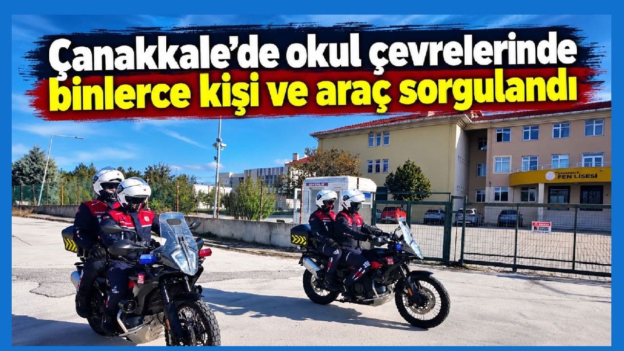 Çanakkale’de 8.801 Kişi ve 4.479 Araç Kontrol Edildi – Okul Güvenliği Ön Planda