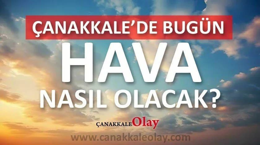 11 Mayıs 2026 Çanakkale Hava Durumu