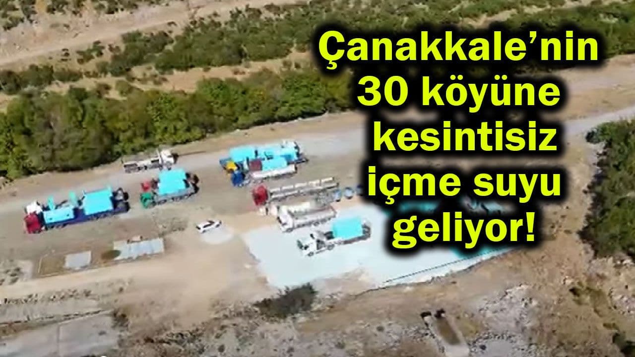 Çanakkale’de 30 Köy İçin Kesintisiz İçme Suyu – Ayvacık Barajı Projesi