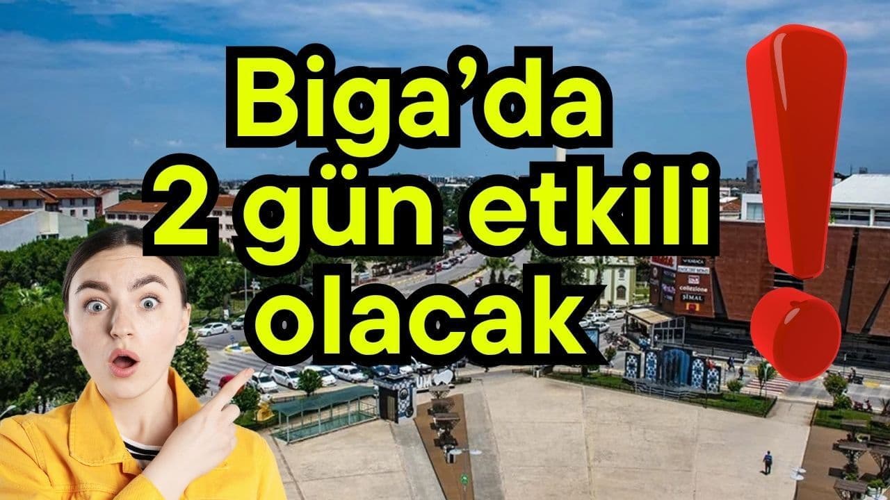 2 gün güçlü olacak Biga’da