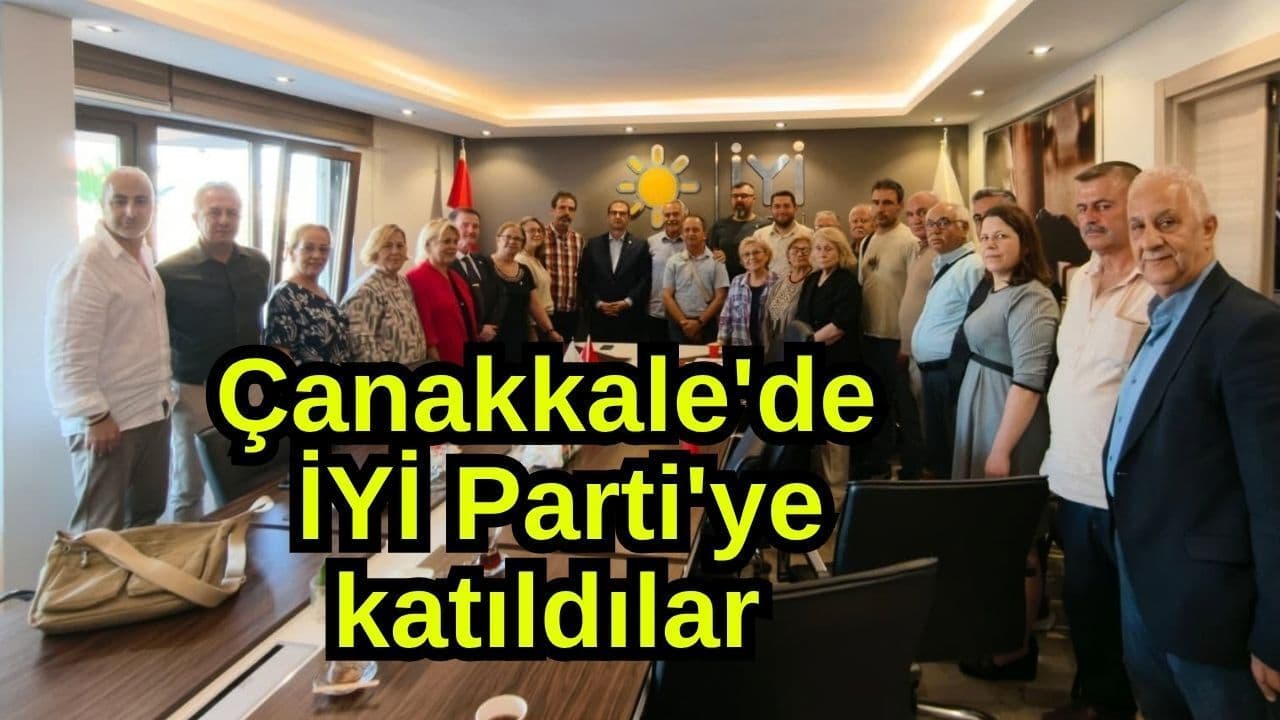 İYİ Parti'ye katıldılar Çanakkale'de