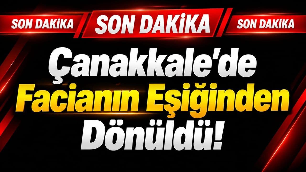 Çanakkale’de Facianın Eşiğinden Dönüldü!