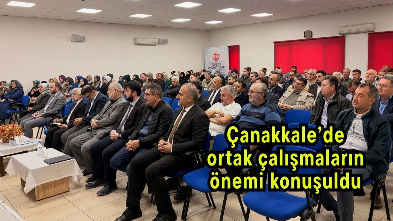 Çanakkale’de Ortak Çalışmaların Önemi Konuşuldu