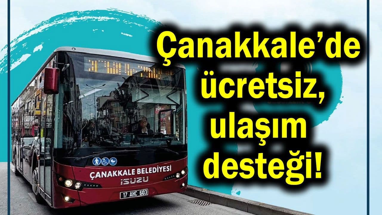 Çanakkale’de ücretsiz ulaşım desteği!