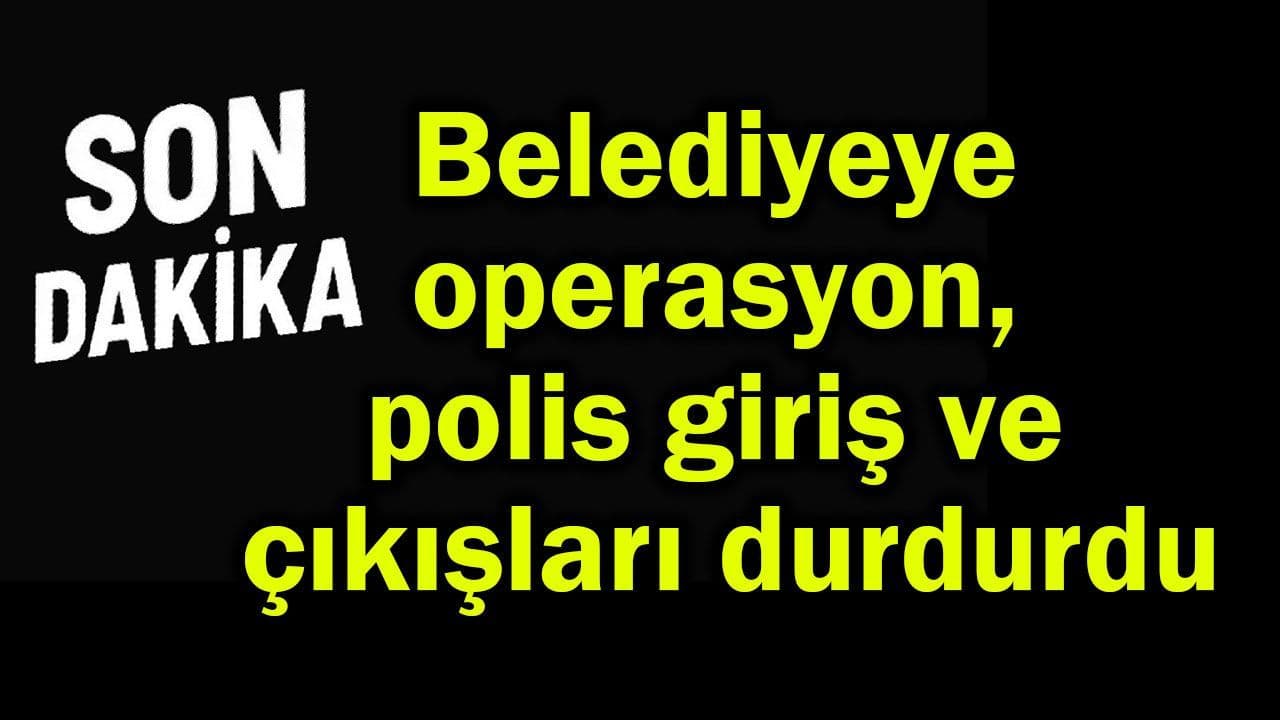 Polis Operasyonu: Çanakkale Belediyesi Girişleri Durduruldu