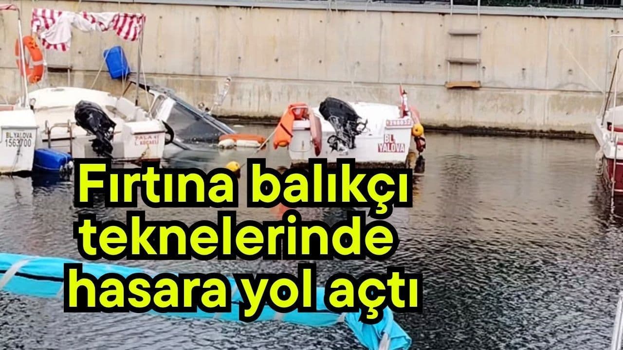 Fırtına balıkçı teknelerinde hasara sebep oldu