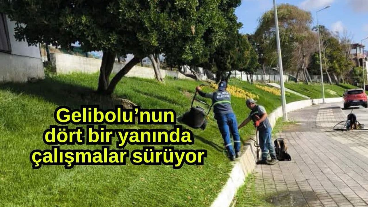 Gelibolu Şahlanıyor: Altyapıdan Sosyal Hayata, Belediye Kentin Her Köşesinde Mesai Harcıyor