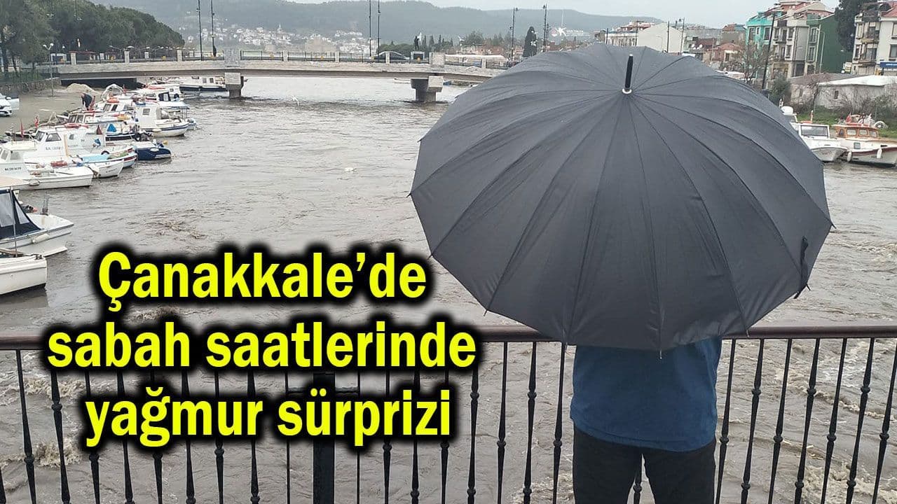 Çanakkale’de Sabah Yağmur Sürprizi: Vatandaşlar Hazırlıksız Yakalandı