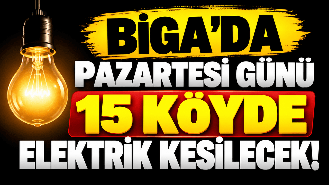 Biga’da pazartesi günü 15 köyde elektrik kesilecek!