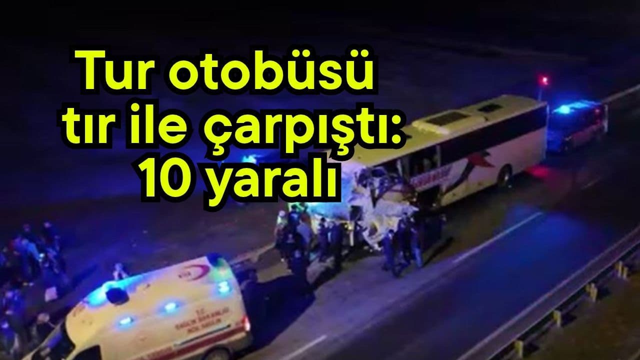 Çanakkale'den Acil Bildiri: Tur Otobüsü Kemalköy'de Tırla Çarpıştı, 10 Yarılı
