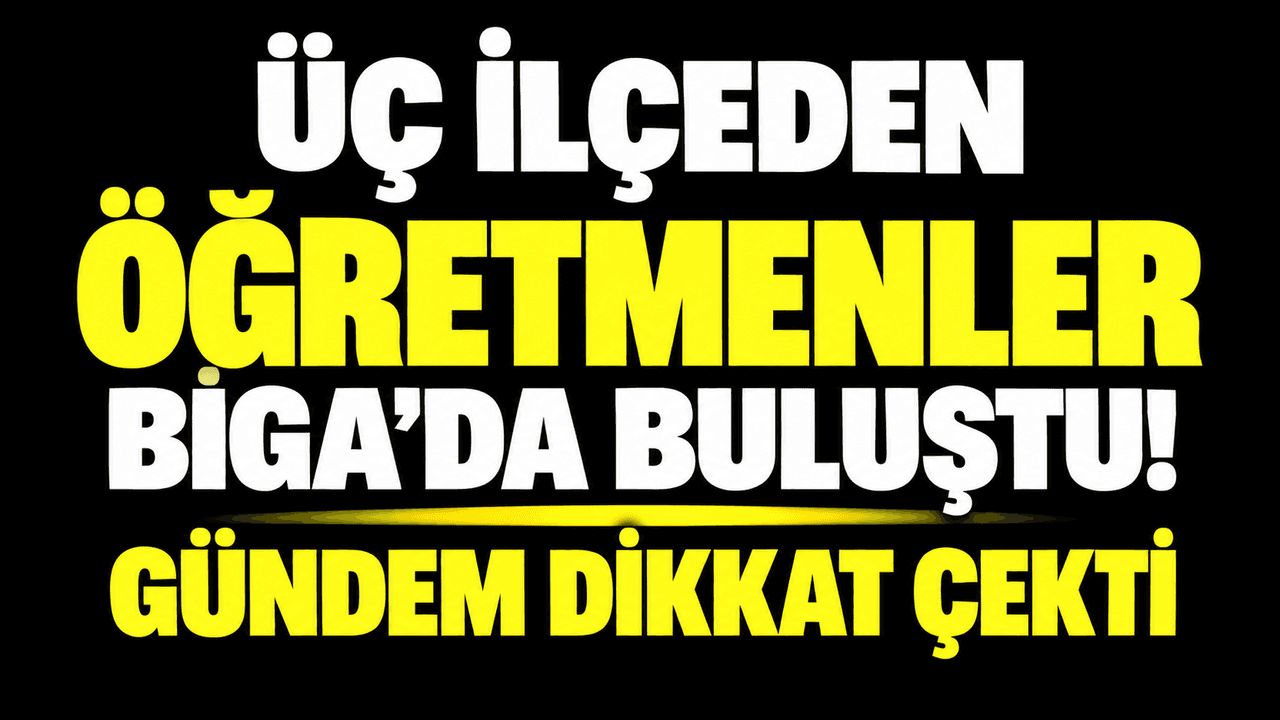 Biga’da Üç İlçenin Rehber Öğretmenleri Bir Araya Geldi: Yeni Eğitim Dönemi Planları Masada