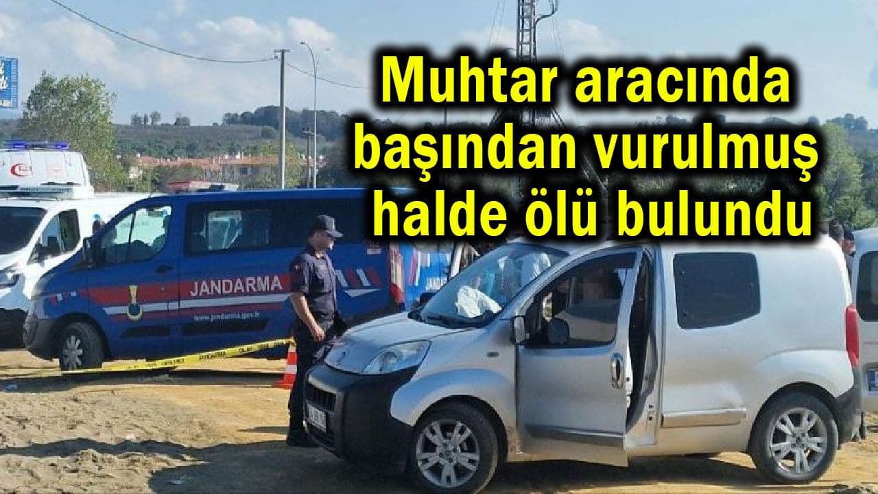 Muhtar aracında ölü bulundu