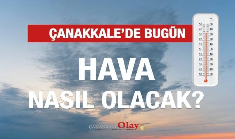 21 Ekim 2026 Çarşamba Günü Çanakkale’de Hava Nasıl Olacak?