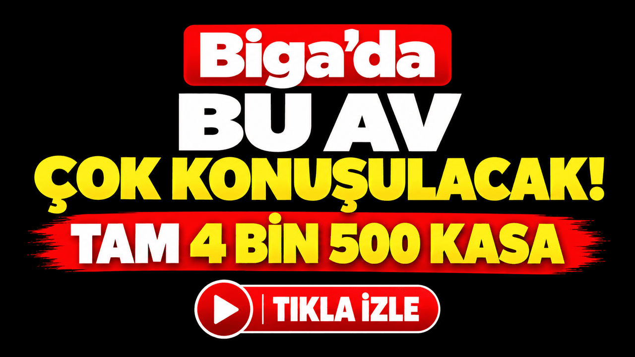 Bu av çok konuşulacak! Tam 4 bin 500 kasa Biga’da
