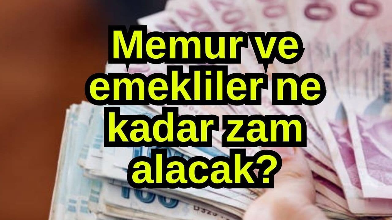 Memur ve emekliler ne kadar zam alacak?