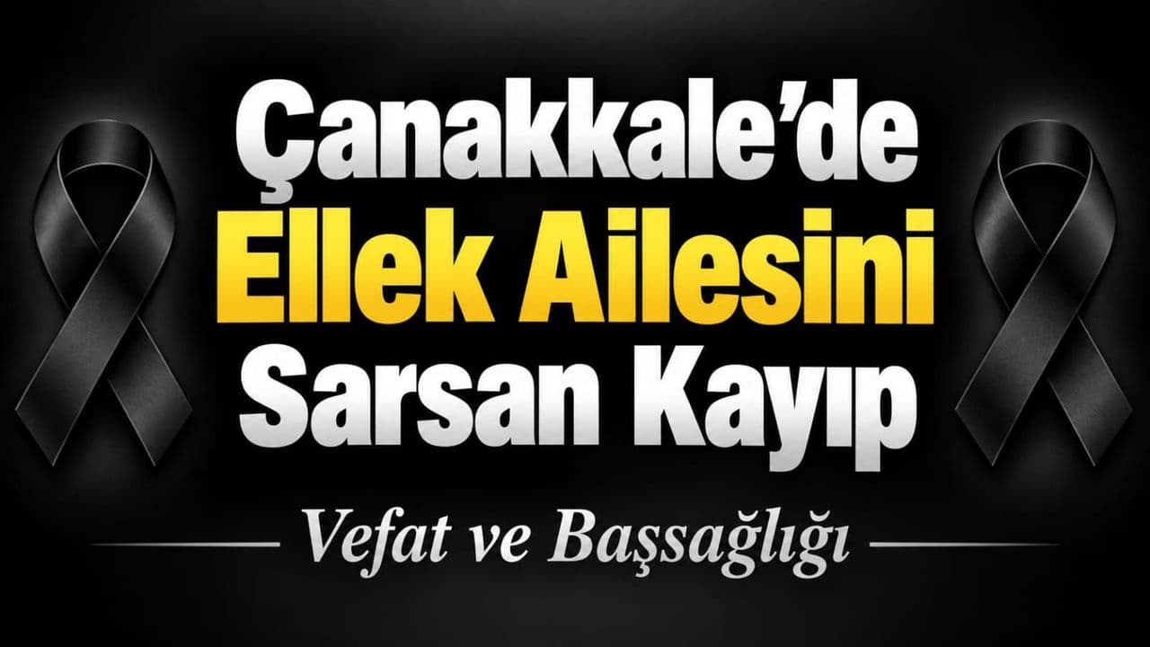 Çanakkale’de Ellek Ailesini Sarsan Kayıp