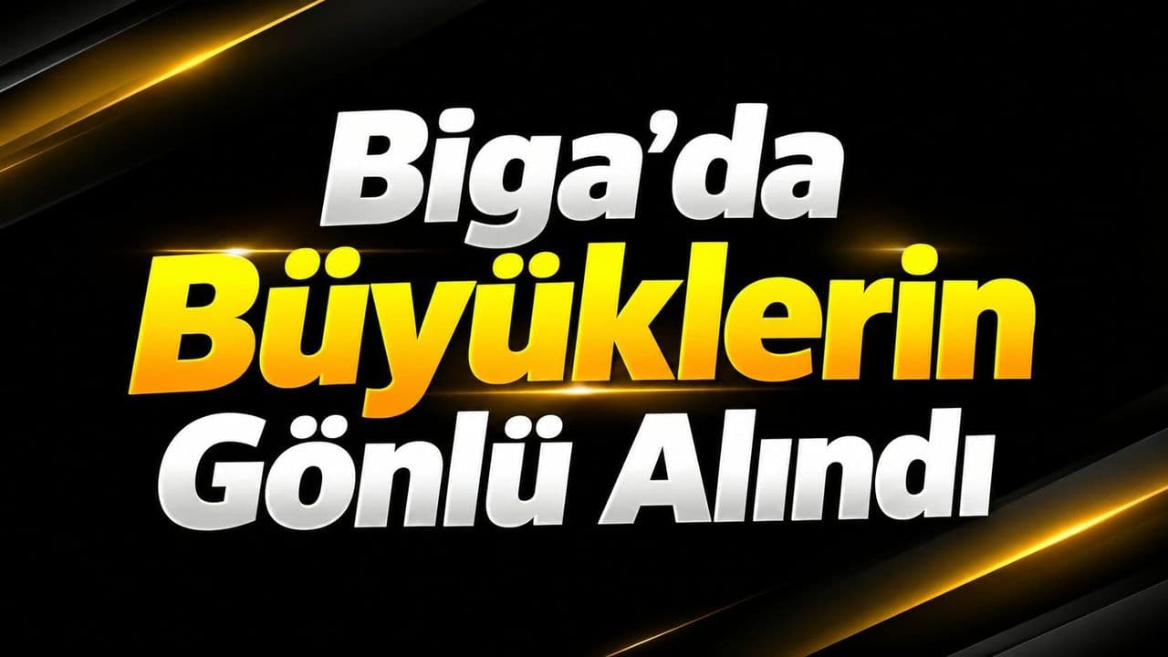 Biga’da Büyüklerin Gönlü Alındı