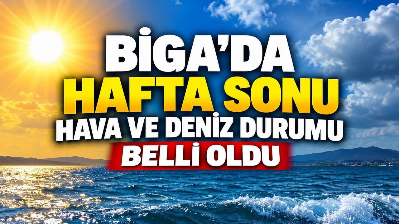 Biga'da Hafta Sonu Hava Durumu: Sıcaklıklar Zirve Yapacak, Deniz Keyfi İçin İdeal Fırsat!