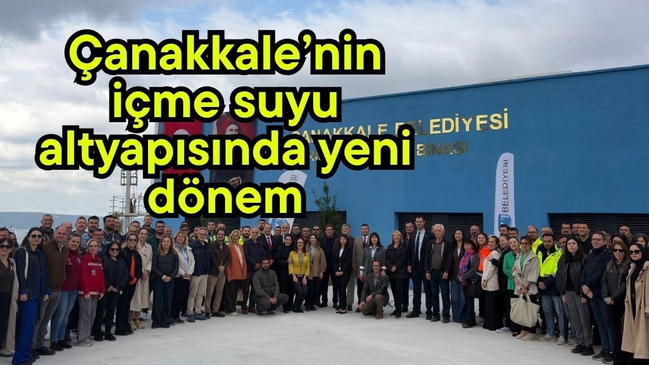 Çanakkale’nin içme suyu altyapısında güncel süreç