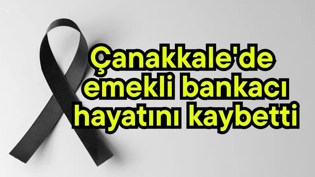 Lapseki'de Emekli Ziraat Bankacısı Hüseyin Taşkın Vefat Etti