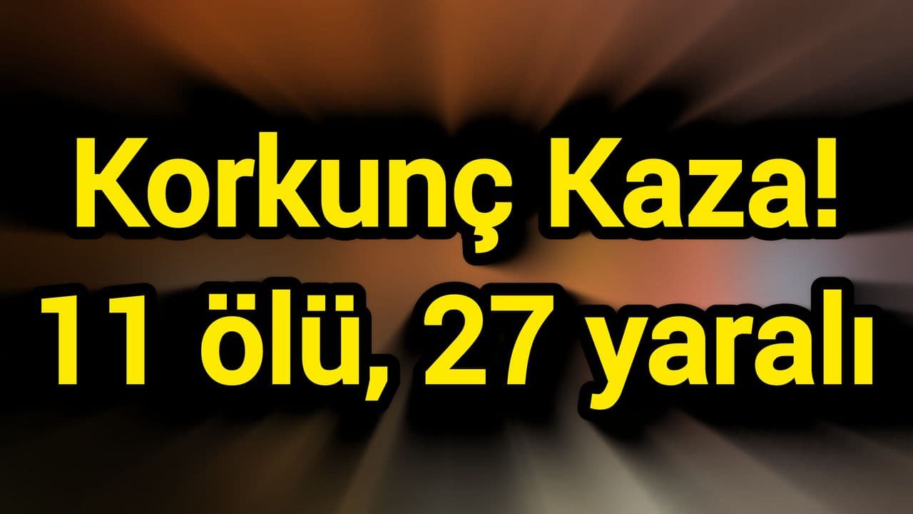 Manisa Akhisar’da 11 Ölü, 27 Yaralıyla Korkunç Trafik Kazası – Detaylar