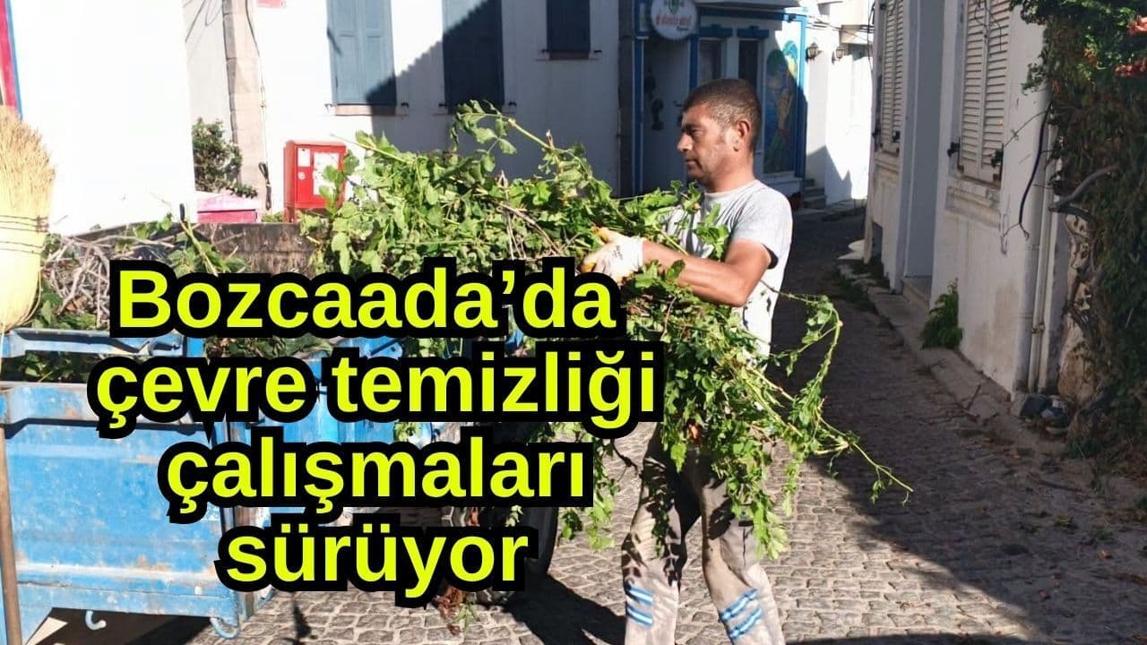 Bozcaada’da Çevre Temizliği Çalışmaları Hız Kesmeden Sürüyor