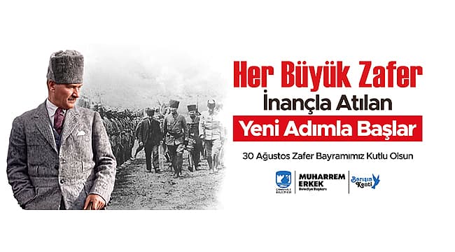 Çanakkale Belediye Başkanı Muharrem ErkeK'ten 30 Ağustos Zafer Bayramı Mesajı