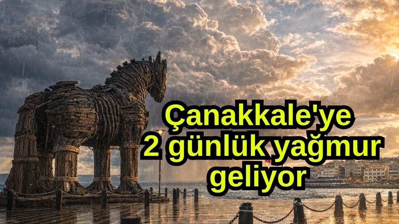 Çanakkale'ye 2 günlük sağanak geliyor