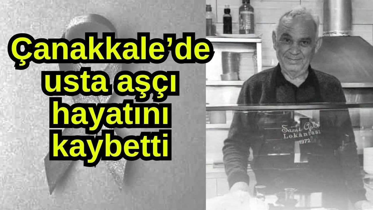 Biga’da Usta Aşçı Sami Aşkı’nın Vefatı Çanakkale’de Derin Üzüntü Yaratıyor