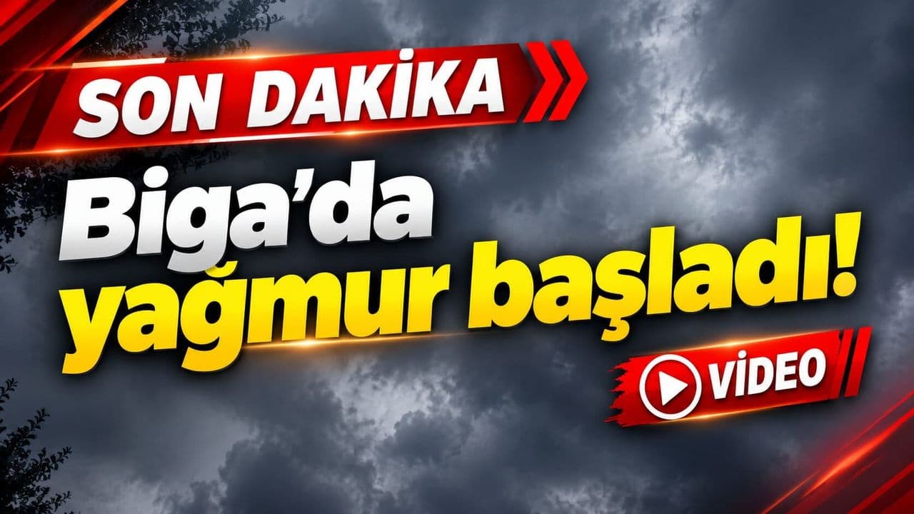 Son Dakika: Biga'da yağış start aldı!