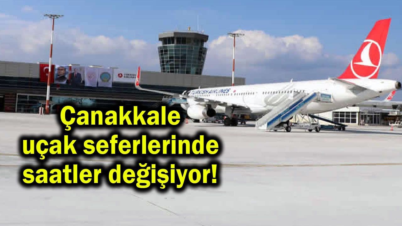 Çanakkale uçak seferlerinde saatler değişiyor!