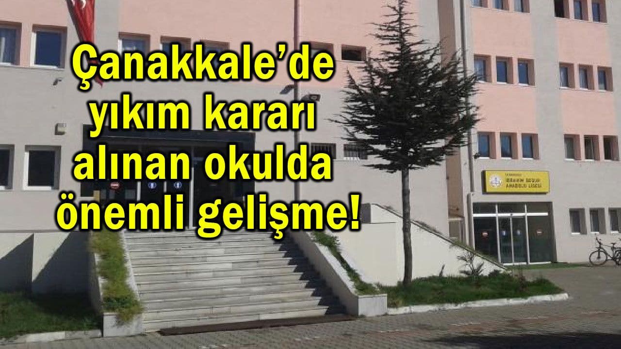 Çanakkale’de yıkım hükümü alınan okulda kayda değer gelişim!