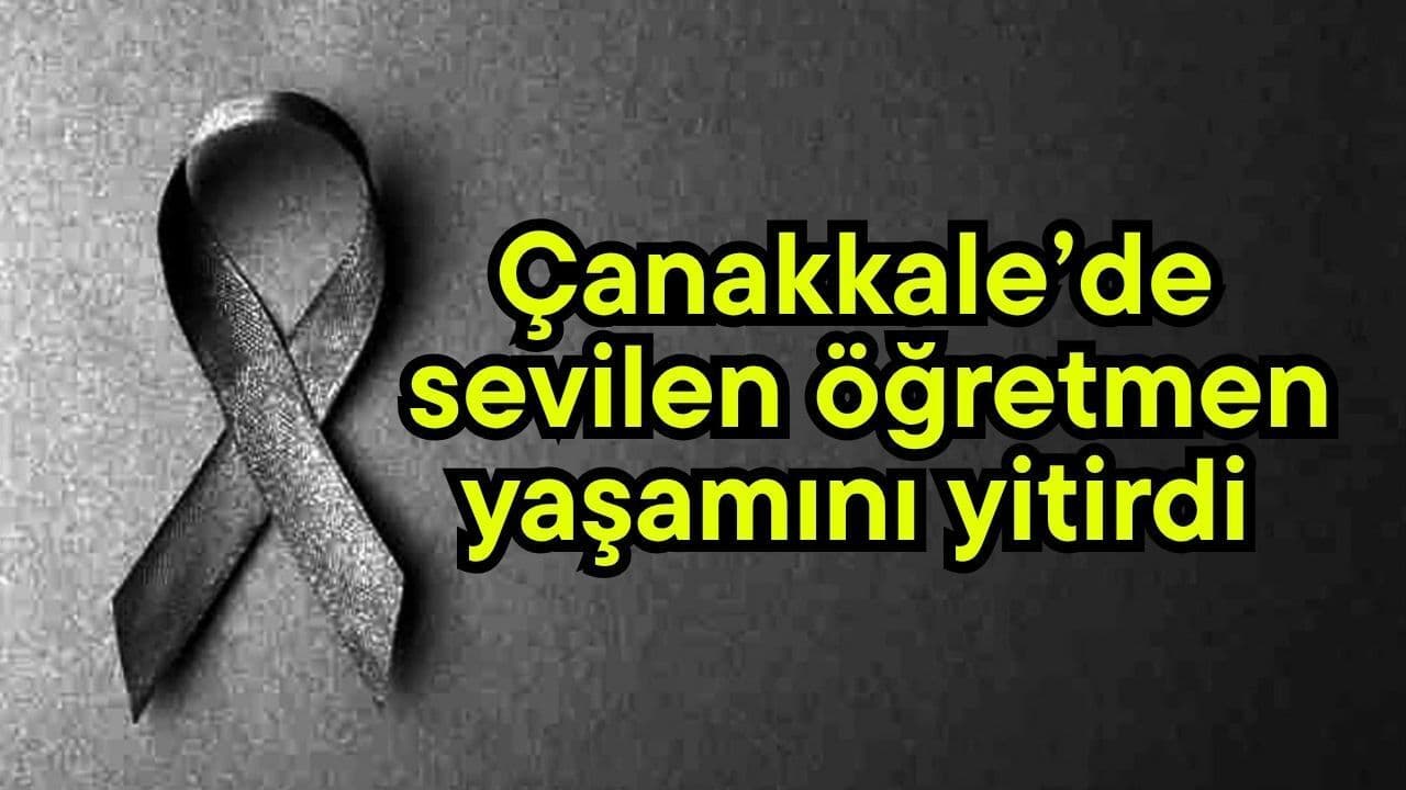 Lapseki’de Sevgili Öğretmen İsmet Dikici Hayatını Kaybetti